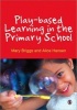 Play-Based Learning in the Primary School (Paperback) - Mary Briggs Photo