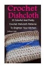 Crochet Dishcloth - 15 Colorful and Pretty Crochet Dishcloth Patterns to Brighten Your Kitchen: (Crochet Hook A, Crochet Accessories) (Paperback) - Julianne Link Photo