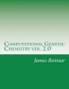 Computational Genetic Chemistry Ver. 2.0 (Paperback) - James Bonnar Photo