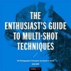 The Enthusiast's Guide to Multi-Shot Techniques - 50 Photographic Principles You Need to Know (Paperback) - Alan Hess Photo