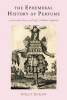 The Ephemeral History of Perfume - Scent and Sense in Early Modern England (Hardcover) - Holly Dugan Photo