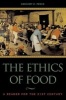 The Ethics of Food - A Reader for the Twenty-First Century (Paperback) - Gregory E Pence Photo