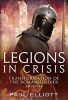 Legions in Crisis - The Transformation of the Roman Soldier - 192 to 284 (Hardcover) - Paul Elliot Photo