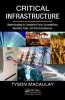 Critical Infrastructure - Understanding its Component Parts, Vulnerabilities, Operating Risks, and Interdependencies (Hardcover) - Tyson Macaulay Photo