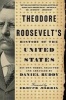 Theodore Roosevelt's History of the United States - His Own Words, Selected and Arranged by  (Paperback) - Daniel Ruddy Photo