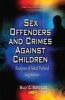 Sex Offenders and Crimes Against Children - Analyses of Select Federal Legislation (Paperback) - Billy C Gonzalez Photo