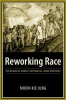 Reworking Race - The Making of Hawaii's Interracial Labor Movement (Hardcover) - Moon Kie Jung Photo