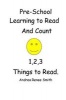 Preschool Learning to Read and Count 123 Ready to Read (Paperback) - Mrs Andrea Renee Smith Photo