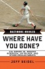 Baltimore Orioles - Where Have You Gone? Cal Ripken Jr., Brooks Robinson, Jim Palmer, and Other Orioles Greats (Hardcover) - Jeff Seidel Photo