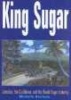 King Sugar - Jamaica, the Caribbean and the World Sugar Industry (Hardcover) - Michele Harrison Photo