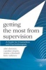 Getting the Most from Supervision - A Guide for Counsellors and Psychotherapists (Paperback) - Alan Dunnett Photo