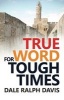 True Word for Tough Times (Paperback) - Dale Ralph Davies Photo