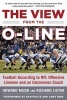 The View from the O-Line - Football According to NFL Offensive Linemen and an Uncommon Coach (Hardcover) - Howard Mudd Photo