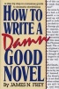 How to Write A Damn Good Novel - A Step-By-Step No Nonsense Guide to Dramatic Storytelling (Hardcover, 10th) - James N Frey Photo