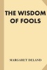 The Wisdom of Fools (Paperback) - Margaret Deland Photo