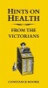 Hints on Health from the Victorians (Hardcover) - Constance Moore Photo