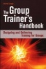 The Group Trainer's Handbook - Designing and Delivering Training for Groups (Paperback, 3rd Revised edition) - David Leigh Photo