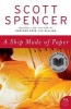 A Ship Made of Paper (Paperback) - Scott Spencer Photo