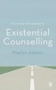 A Concise Introduction to Existential Counselling (Paperback, New) - Martin Adams Photo