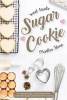 Sweet Treats Sugar Cookie - An Ultimate Sugar Cookie Recipe Book with 25 Best Sugar Cookies for Festive Season (Paperback) - Martha Stone Photo