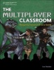 The Multiplayer Classroom - Designing Coursework as a Game (Hardcover, International edition) - Lee Sheldon Photo