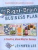 The Right-brain Business Plan - A Creative, Visual Map for Success (Paperback) - Jennifer Lee Photo