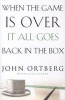 When the Game is Over, it All Goes Back in the Box (Paperback) - John Ortberg Photo