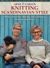 Arne & Carlos Knitting Scandinavian Style - Socks, Sweaters, Mittens, Hats, Pillows, Blankets and More! (Paperback) - Arne Nerjordet Photo