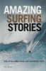 Amazing Surfing Stories - Tales of Incredible Waves and Remarkable Riders (Hardcover) - Alex Wade Photo