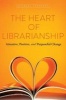 The Heart of Librarianship - Attentive, Positive, and Purposeful Change (Paperback) - Michael Stephens Photo