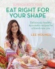 Supercharged Food: Eat Right for Your Shape - Deliciously Healthy Ayurvedic Recipes for a Brand-New You (Paperback) - Lee Holmes Photo