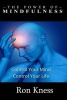 The Power of Mindfulness - Control Your Mind - Conrol Your Life (Paperback) - Ron Kness Photo