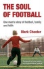 The Soul of Football - One Man's Story of Football, Family and Faith (Paperback) - Mark Chester Photo