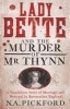 Lady Bette and the Murder of Mr Thynn - A Scandalous Story of Marriage and Betrayal in Restoration England (Paperback) - Nigel Pickford Photo