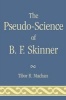 The Pseudo-science of B. F. Skinner (Paperback) - Tibor R MacHan Photo