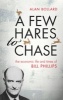 A Few Hares to Chase - The Economic Life and Times of Bill Phillips (Hardcover) - Alan Bollard Photo