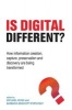 Is Digital Different? - How Information Creation, Capture, Preservation and Discovery are Being Transformed (Paperback) - Michael Moss Photo