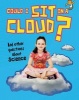 Could I Sit on a Cloud? - And Other Questions About Science (Paperback) - Kay Barnham Photo