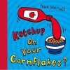 Ketchup on Your Cornflakes? (Spiral bound) - Nick Sharratt Photo