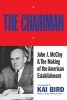 The Chairman: John J. McCloy & the Making of the American Establishment (Paperback) - Kai Bird Photo