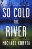 So Cold the River (Paperback) - Michael Koryta Photo