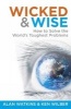 Wicked and Wise - How to Solve the World's Toughest Problems (Paperback) - Alan Watkins Photo