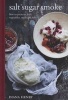 Salt Sugar Smoke - How to Preserve Fruit, Vegetables, Meat and Fish (Hardcover) - Diana Henry Photo