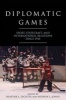 Diplomatic Games - Sport, Statecraft, and International Relations Since 1945 (Hardcover) - Heather L Dichter Photo