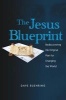 The Jesus Blueprint - Rediscovering His Original Plan for Changing the World (Paperback) - David Buehring Photo