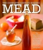 The Complete Guide to Making Mead - The Ingredients, Equipment, Processes, and Recipes for Crafting Honey Wine (Paperback) - Steve Piatz Photo