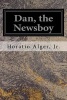 Dan, the Newsboy (Paperback) - Jr Horatio Alger Photo