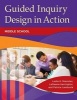 Guided Inquiry Design in Action - Middle School (Paperback) - Leslie K Maniotes Photo