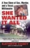 She Wanted It All - A True Story of Sex, Murder, and a Texas Millionaire (Paperback) - Kathryn Casey Photo