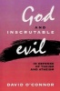 God and Inscrutable Evil - In Defense of Theism and Atheism (Paperback, New) - David OConnor Photo